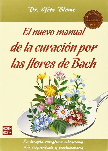 NUEVO MANUAL DE LA CURACION POR LAS FLORES DE BACH | 9788499173719 | BLOME, GOTZ DR. | Llibreria Drac - Llibreria d'Olot | Comprar llibres en català i castellà online