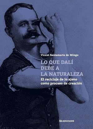 LO QUE DALÍ DEBE A LA NATURALEZA | 9788412414837 | SANTAMARIA DE MINGO, VICENT | Llibreria Drac - Llibreria d'Olot | Comprar llibres en català i castellà online