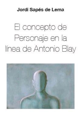 CONCEPTO DE PERSONAJE EN LA LÍNEA DE ANTONIO BLAY, EL | 9788415218708 | SAPÉS DE LEMA, JORDI | Llibreria Drac - Llibreria d'Olot | Comprar llibres en català i castellà online