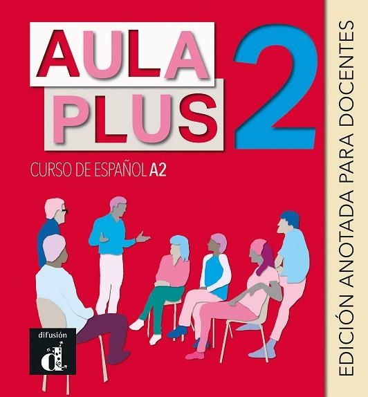 AULA PLUS 2. EDICIÓN ANOTADA PARA EL DOCENTE | 9788418032875 | CASTÓN, ROBERTO/GARCÍA, EVA/GINÉS, ISABEL | Llibreria Drac - Llibreria d'Olot | Comprar llibres en català i castellà online