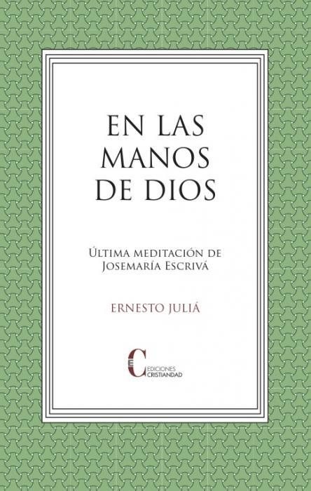 EN LAS MANOS DE DIOS. ULTIMA MEDITACION JOSEMARIA ESCRIVA | 9788470576690 | JULIA, ERNESTO | Llibreria Drac - Llibreria d'Olot | Comprar llibres en català i castellà online