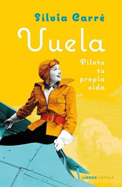 VUELA. PILOTA TU PROPIA VIDA | 9788448029845 | CARRÉ, SILVIA | Llibreria Drac - Llibreria d'Olot | Comprar llibres en català i castellà online