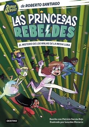 MISTERIO DE LOS NINJAS DE LA MEDIA LUNA, EL (LAS PRINCESAS REBELDES 3) | 9788408260189 | SANTIAGO, ROBERTO | Llibreria Drac - Llibreria d'Olot | Comprar llibres en català i castellà online