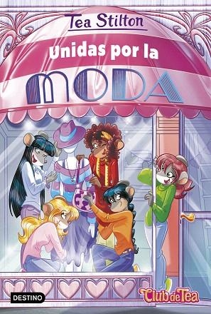 UNIDAS POR LA MODA (TEA STILTON 42) | 9788408260394 | STILTON, TEA | Llibreria Drac - Llibreria d'Olot | Comprar llibres en català i castellà online