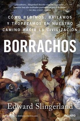 BORRACHOS. CÓMO BEBIMOS, BAILAMOS Y TROPEZAMOS EN NUESTRO CAMINO HACIA LA CIVILIZACION | 9788423433803 | SLINGERLAND, EDWARD | Llibreria Drac - Llibreria d'Olot | Comprar llibres en català i castellà online