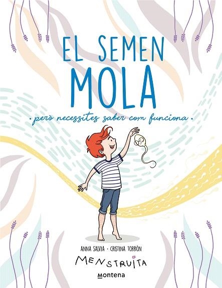 SEMEN MOLA, EL (PERÒ NECESSITES SABER COM FUNCIONA) (MENSTRUITA) | 9788419357724 | SALVIA, ANNA; TORRÓN, CRISTINA (MENSTRUITA) | Llibreria Drac - Llibreria d'Olot | Comprar llibres en català i castellà online