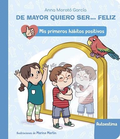 DE MAYOR QUIERO SER... FELIZ: LA AUTOESTIMA | 9788448862411 | MORATÓ, ANNA | Llibreria Drac - Llibreria d'Olot | Comprar llibres en català i castellà online