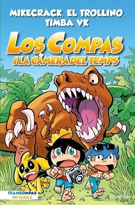 COMPAS I LA CÀMERA DEL TEMPS, LOS (LOS COMPAS 3) | 9788413893013 | MIKECRACK, EL TROLLINO Y TIMBA VK | Llibreria Drac - Llibreria d'Olot | Comprar llibres en català i castellà online