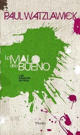 LO MALO DE LO BUENO | 9788425422942 | WATZLAWICK, PAUL | Llibreria Drac - Llibreria d'Olot | Comprar llibres en català i castellà online