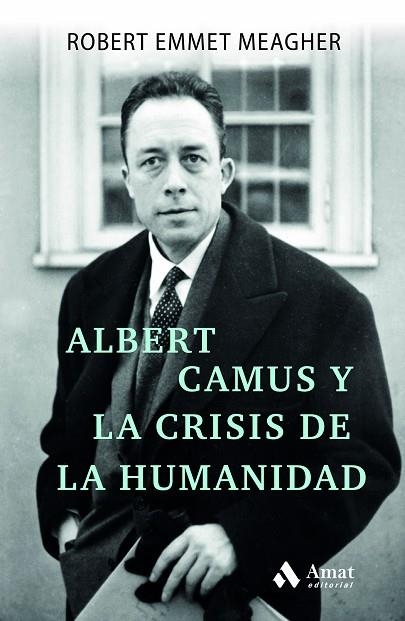 ALBERT CAMUS Y LA CRISIS DE LA HUMANIDAD | 9788497355193 | EMMET MEAGHER, ROBERT | Llibreria Drac - Llibreria d'Olot | Comprar llibres en català i castellà online