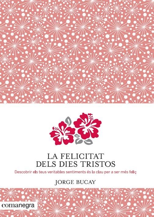 FELICITAT DELS DIES TRISTOS, LA | 9788415097945 | BUCAY, JORGE | Llibreria Drac - Llibreria d'Olot | Comprar llibres en català i castellà online