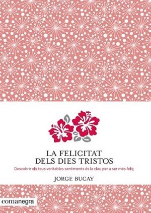 FELICITAT DELS DIES TRISTOS, LA | 9788415097945 | BUCAY, JORGE | Llibreria Drac - Llibreria d'Olot | Comprar llibres en català i castellà online