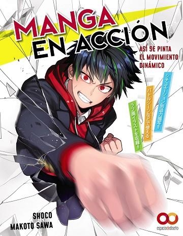 MANGA EN ACCIÓN. ASÍ SE PINTA EL MOVIMIENTO DINÁMICO | 9788441546080 | SAWA, MAKOTO; SHOCO | Llibreria Drac - Llibreria d'Olot | Comprar llibres en català i castellà online