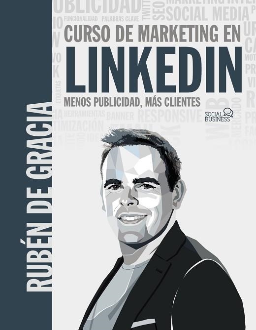 CURSO DE MARKETING EN LINKEDIN. MENOS PUBLICIDAD, MÁS CLIENTES | 9788441546356 | DE GRACIA, RUBÉN | Llibreria Drac - Llibreria d'Olot | Comprar llibres en català i castellà online