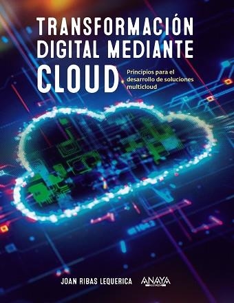 TRANSFORMACIÓN DIGITAL MEDIANTE CLOUD | 9788441546370 | RIBAS LEQUERICA, JOAN | Llibreria Drac - Llibreria d'Olot | Comprar llibres en català i castellà online