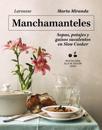 MANCHAMANTELES. SOPAS, POTAJES Y GUISOS SUCULENTOS EN SLOW COOKER | 9788419250476 | MIRANDA, MARTA | Llibreria Drac - Llibreria d'Olot | Comprar llibres en català i castellà online