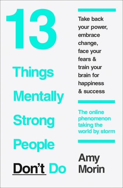 13 THINGS MENTALLY STRONG PEOPLE DON'T DO | 9780008105938 | MORIN, AMY | Llibreria Drac - Llibreria d'Olot | Comprar llibres en català i castellà online