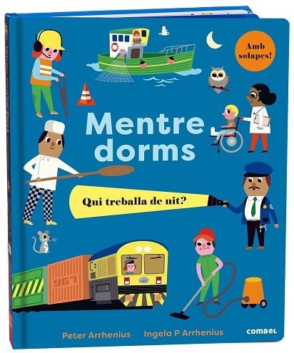 MENTRE DORMS. QUI TREBALLA DE NIT? | 9788491018988 | ARRHENIUS, PETER | Llibreria Drac - Llibreria d'Olot | Comprar llibres en català i castellà online