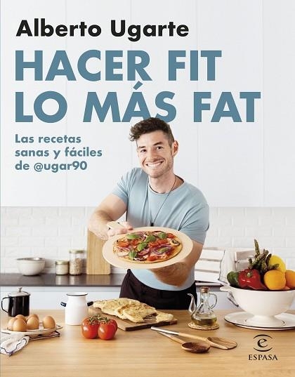 HACER FIT LO MÁS FAT. LAS RECETAS SANAS Y FÁCILES DE @UGAR90 | 9788467067187 | UGARTE, ALBERTO @UGAR90 | Llibreria Drac - Llibreria d'Olot | Comprar llibres en català i castellà online