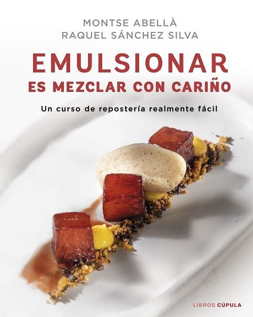 EMULSIONAR ES MEZCLAR CON CARIÑO | 9788448029883 | SÁNCHEZ SILVA, RAQUEL; ABELLÀ, MONTSE | Llibreria Drac - Llibreria d'Olot | Comprar llibres en català i castellà online