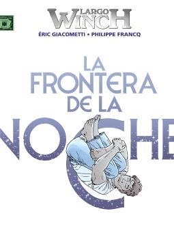 LARGO WINCH 23. LA FRONTERA DE LA NOCHE | 9788467957860 | FRANCQ; GIACOMETTI | Llibreria Drac - Llibreria d'Olot | Comprar llibres en català i castellà online