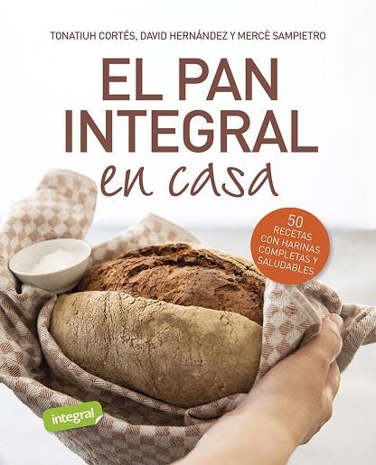 PAN INTEGRAL EN CASA, EL | 9788491879534 | CORTÉS, TONATIUH; SAMPIETRO, MERCÈ; HERNÁNDEZ, DAVID | Llibreria Drac - Llibreria d'Olot | Comprar llibres en català i castellà online