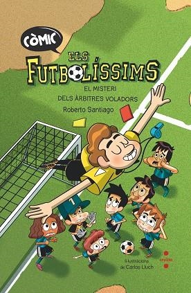 MISTERI DELS ARBITRES VOLADORS, EL (ELS FUTBOLISSIMS COMIC) | 9788466153768 | SANTIAGO, ROBERTO | Llibreria Drac - Llibreria d'Olot | Comprar llibres en català i castellà online