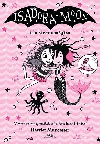 ISADORA MOON I LA SIRENA MÀGICA, LA (GRANS HISTÒRIES DE LA ISADORA MOON 5) | 9788418915956 | MUNCASTER, HARRIET | Llibreria Drac - Llibreria d'Olot | Comprar llibres en català i castellà online