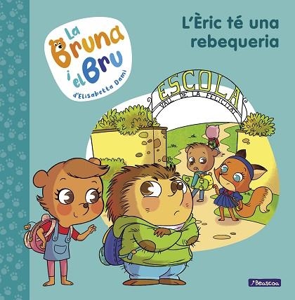 ÈRIC TÉ UNA REBEQUERIA, L' (LA BRUNA I EL BRU 4) | 9788448860660 | DAMI, ELISABETTA | Llibreria Drac - Llibreria d'Olot | Comprar llibres en català i castellà online