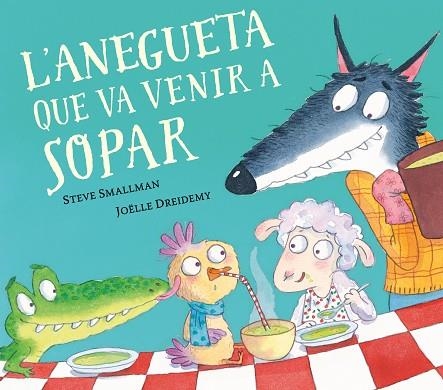 ANEGUETA QUE VA VENIR A SOPAR, L' (L'OVELLETA QUE VA VENIR A SOPAR) | 9788448862633 | DREIDEMY, JOËLLE; SMALLMAN, STEVE | Llibreria Drac - Llibreria d'Olot | Comprar llibres en català i castellà online