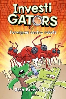 FORMIGUES CONTRA ROBOTS (ELS INVESTIGATORS 4) | 9788420459950 | GREEN, JOHN PATRICK | Llibreria Drac - Llibreria d'Olot | Comprar llibres en català i castellà online