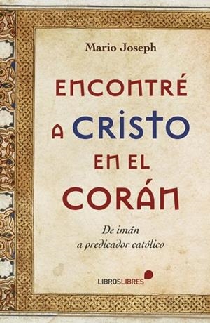 ENCONTRE A CRISTO EN EL CORAN | 9788415570318 | JOSEPH, MARIO | Llibreria Drac - Llibreria d'Olot | Comprar llibres en català i castellà online