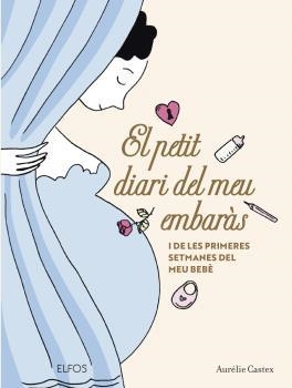 PETIT DIARI DEL MEU EMBARÀS, EL | 9788419094568 | CASTEX, AURÉLIE | Llibreria Drac - Llibreria d'Olot | Comprar llibres en català i castellà online