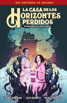 CASA DE LOS HORIZONTES PERDIDOS, LA. UN MISTERIO DE SARAH JEWELL | 9788467959321 | MIGNOLA, MIKE; ROBERSON, CHRIS; DE DUCA, LEILA; MADSEN, MICHELLE | Llibreria Drac - Llibreria d'Olot | Comprar llibres en català i castellà online