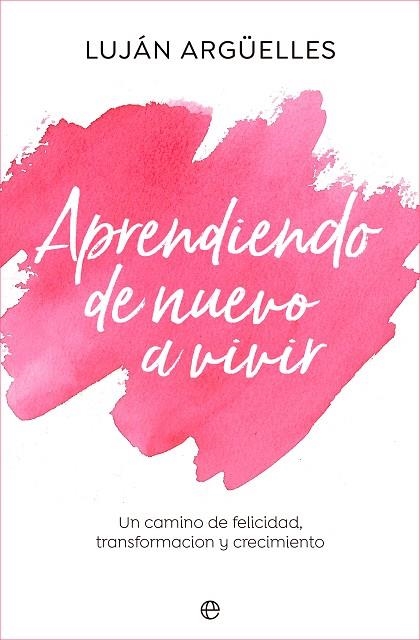 APRENDIENDO DE NUEVO A VIVIR | 9788413843889 | ARGÜELLES, LUJÁN | Llibreria Drac - Llibreria d'Olot | Comprar llibres en català i castellà online