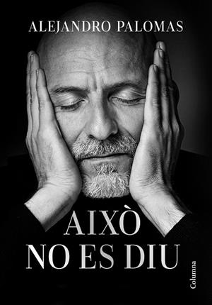 AIXÒ NO ES DIU | 9788466429689 | PALOMAS, ALEJANDRO | Llibreria Drac - Llibreria d'Olot | Comprar llibres en català i castellà online