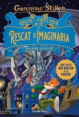 RESCAT D'IMAGINÀRIA, EL (QUINZÈ VIATGE AL REGNE DE LA FANTASIA) | 9788413893570 | STILTON, GERÓNIMO | Llibreria Drac - Llibreria d'Olot | Comprar llibres en català i castellà online