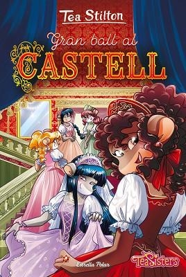 GRAN BALL AL CASTELL (TEA STILTON 46) | 9788413893617 | STILTON, TEA | Llibreria Drac - Llibreria d'Olot | Comprar llibres en català i castellà online