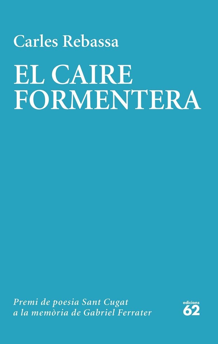 CAIRE FORMENTERA, EL (PREMI GABRIEL FERRATER 2022) | 9788429780604 | REBASSA, CARLES | Llibreria Drac - Llibreria d'Olot | Comprar llibres en català i castellà online