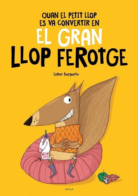 QUAN EL PETIT LLOP ES VA CONVERTIR EN EL GRAN LLOP FEROTGE | 9788447948826 | BURGUEÑO, ESTHER | Llibreria Drac - Librería de Olot | Comprar libros en catalán y castellano online