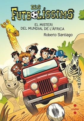 MISTERI DEL MUNDIAL DE L'AFRICA, EL (ELS FUTBOLISSIMS 22) | 9788466150705 | SANTIAGO, ROBERTO | Llibreria Drac - Llibreria d'Olot | Comprar llibres en català i castellà online