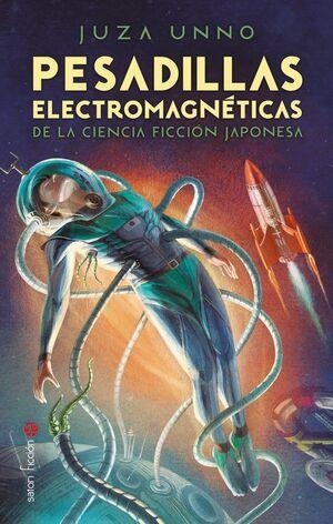 PESADILLAS ELECTROMAGNETICAS DE LA CIENCIA FICCION JAPONESA | 9788419035233 | UNNO, JUZA | Llibreria Drac - Llibreria d'Olot | Comprar llibres en català i castellà online