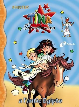 TINA SUPERBRUIXA, 27. TINA SUPERBRUIXA A L'ANTIC EGIPTE | 9788413492049 | KNISTER | Llibreria Drac - Llibreria d'Olot | Comprar llibres en català i castellà online