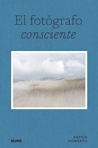 FOTÓGRAFO CONSCIENTE, EL | 9788419094643 | HOWARTH, SOPHIE | Llibreria Drac - Llibreria d'Olot | Comprar llibres en català i castellà online