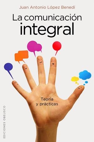 COMUNICACION INTEGRAL, LA | 9788415968023 | LOPEZ, JUAN ANTONIO | Llibreria Drac - Llibreria d'Olot | Comprar llibres en català i castellà online