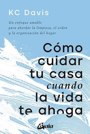 CÓMO CUIDAR TU CASA CUANDO LA VIDA TE AHOGA | 9788411080033 | DAVIS, KC | Llibreria Drac - Llibreria d'Olot | Comprar llibres en català i castellà online