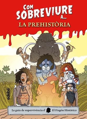 COM SOBREVIURE A? LA PREHISTÒRIA | 9788468356518 | EL FISGÓN HISTÓRICO | Llibreria Drac - Llibreria d'Olot | Comprar llibres en català i castellà online