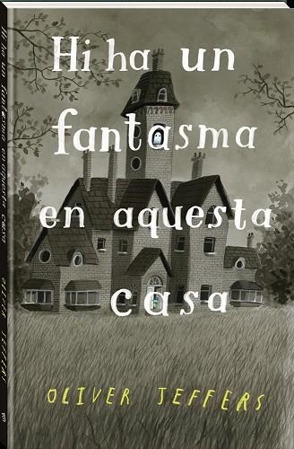 HI HA UN FANTASMA EN AQUESTA CASA | 9788418762321 | JEFFERS, OLIVER | Llibreria Drac - Llibreria d'Olot | Comprar llibres en català i castellà online