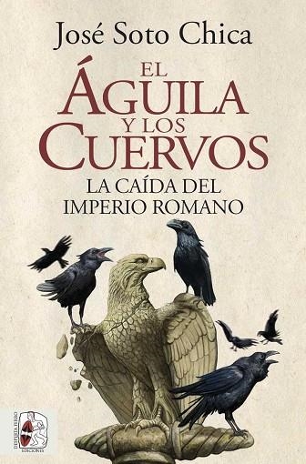 ÁGUILA Y LOS CUERVOS, EL | 9788412483031 | SOTO CHICA, JOSÉ | Llibreria Drac - Llibreria d'Olot | Comprar llibres en català i castellà online