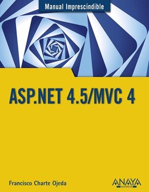 ASP.NET 4.5/MVC 4 | 9788441534520 | CHARTE, FRANCISCO | Llibreria Drac - Llibreria d'Olot | Comprar llibres en català i castellà online